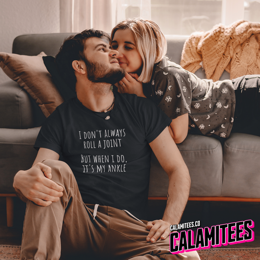 Young Couple Wearing I Don't Always Roll A Joint But When I do It's My Ankle Cannabis Weed Joke Graphic Tee Funny T-Shirt