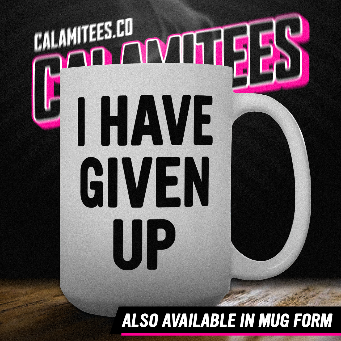 I Have Given Up Sarcastic Adulting Humor T-Shirt