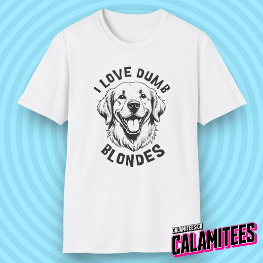 I Love Dumb Blondes - Golden Retriever Funny Dog Lover T-Shirt