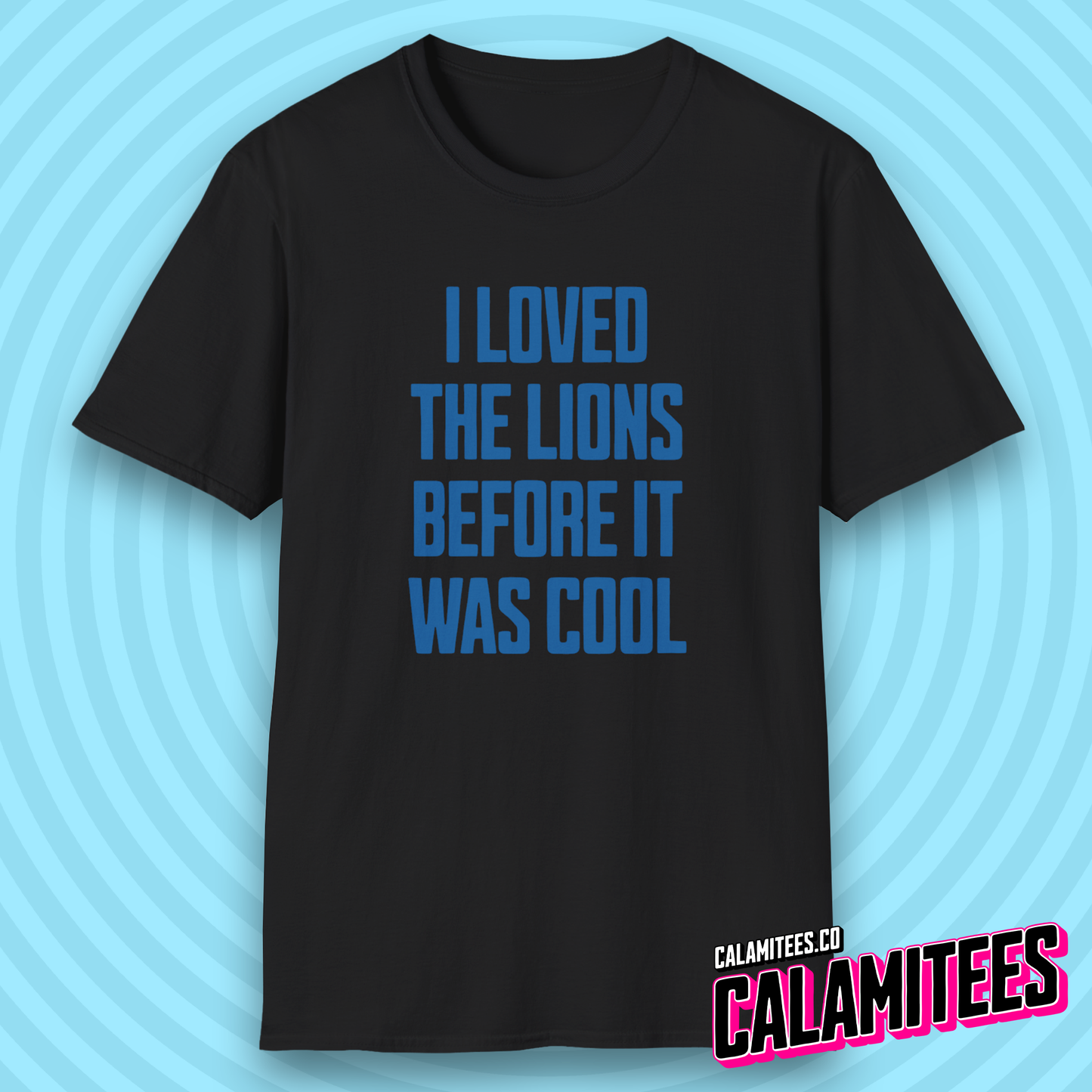 I Loved The Lions Before It Was Cool - I Liked The Lions Before It Was Cool Original Detroit Lions Fan T-Shirt