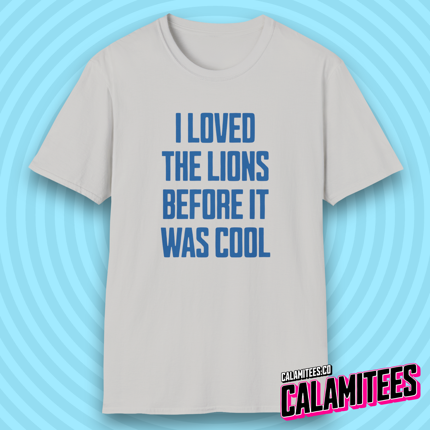 I Loved The Lions Before It Was Cool - I Liked The Lions Before It Was Cool Original Detroit Lions Fan T-Shirt