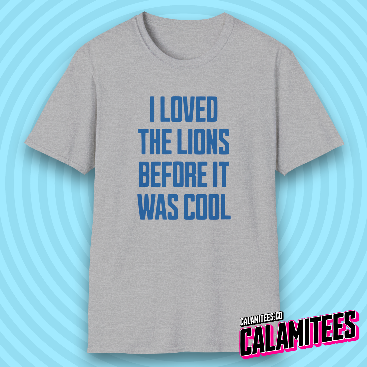 I Loved The Lions Before It Was Cool - I Liked The Lions Before It Was Cool Original Detroit Lions Fan T-Shirt
