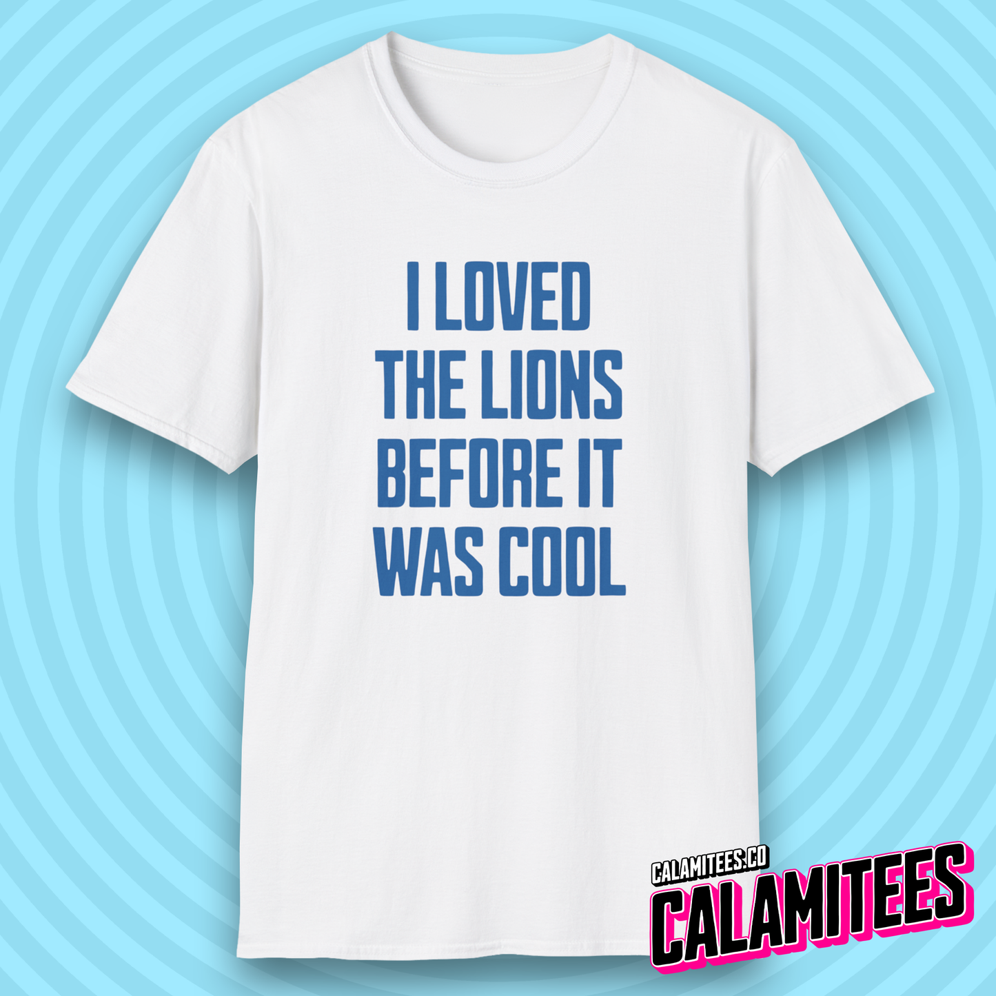 I Loved The Lions Before It Was Cool - I Liked The Lions Before It Was Cool Original Detroit Lions Fan T-Shirt