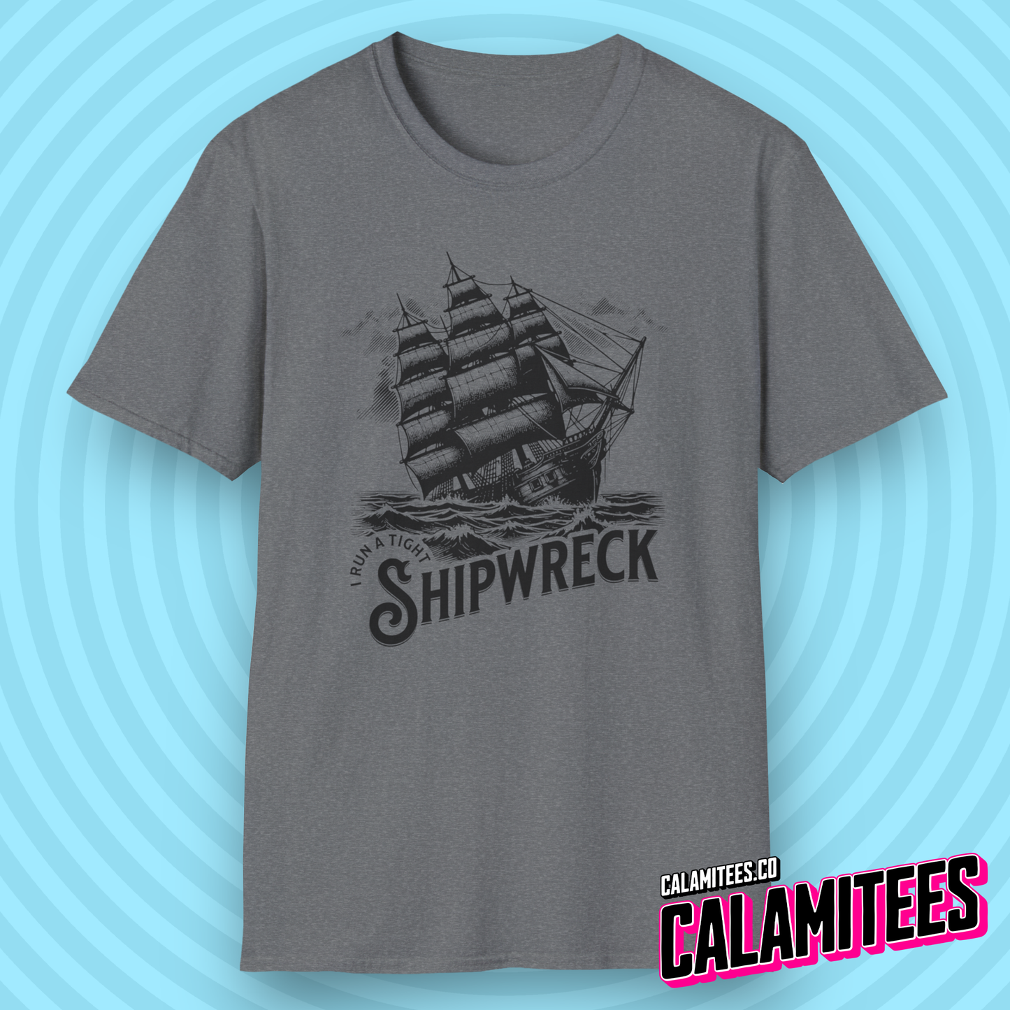I Run a Tight Shipwreck T-Shirt