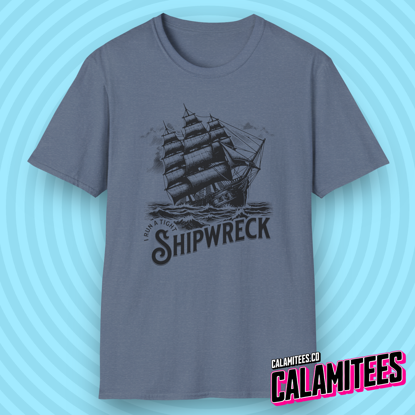 I Run a Tight Shipwreck T-Shirt