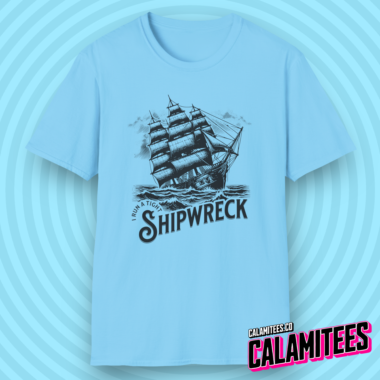 I Run a Tight Shipwreck T-Shirt