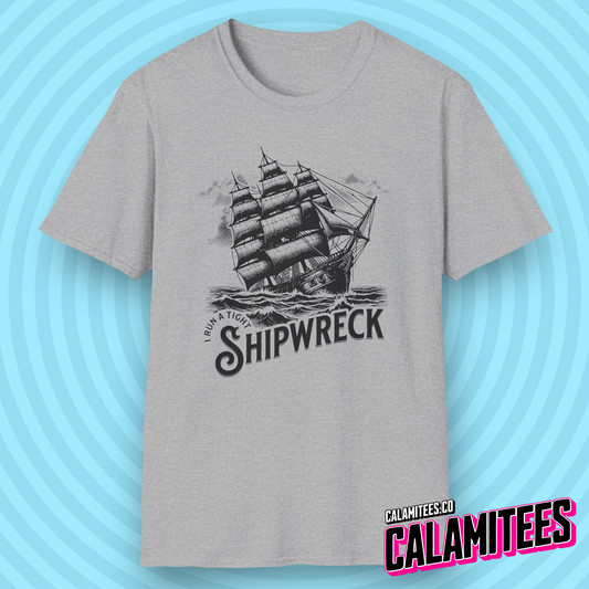 I Run a Tight Shipwreck T-Shirt