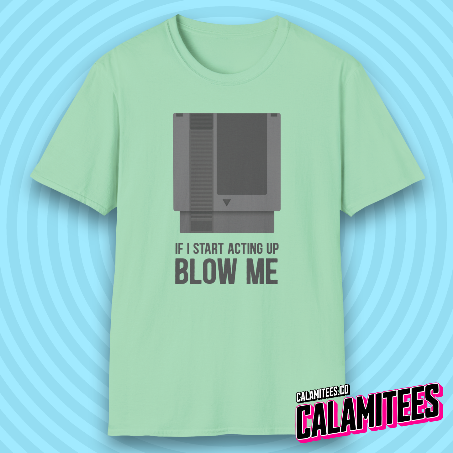If I Start Acting Up Blow Me Retro Video Game Cartridge T-Shirt