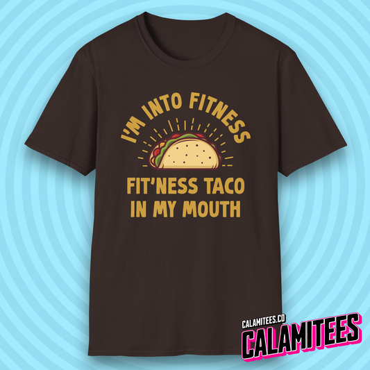 I'm Into Fitness, Fit'Ness Taco in My Mouth Funny T-Shirt