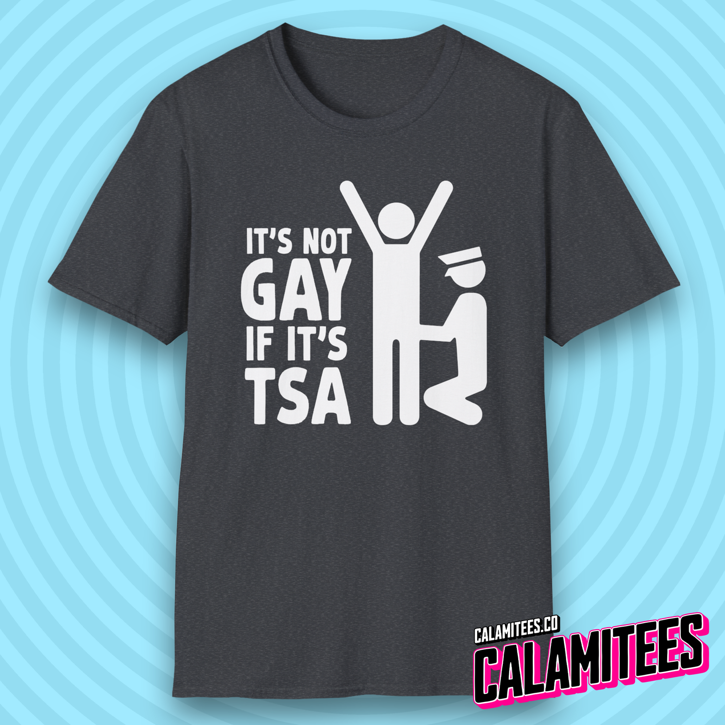 It's Not Gay If It's TSA Funny Airport Security T-Shirt