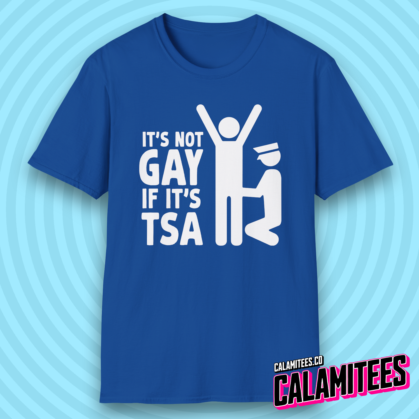 It's Not Gay If It's TSA Funny Airport Security T-Shirt