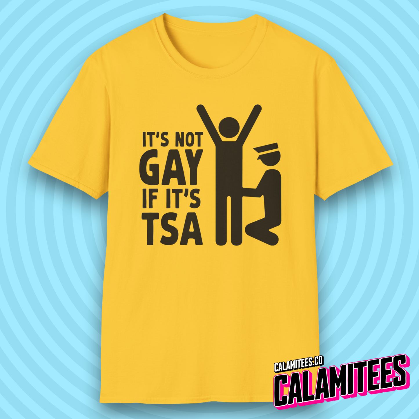 It's Not Gay If It's TSA Funny Airport Security T-Shirt