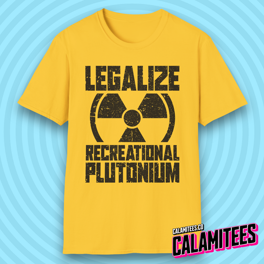 Legalize Recreational Plutonium Nuclear Humor T-Shirt