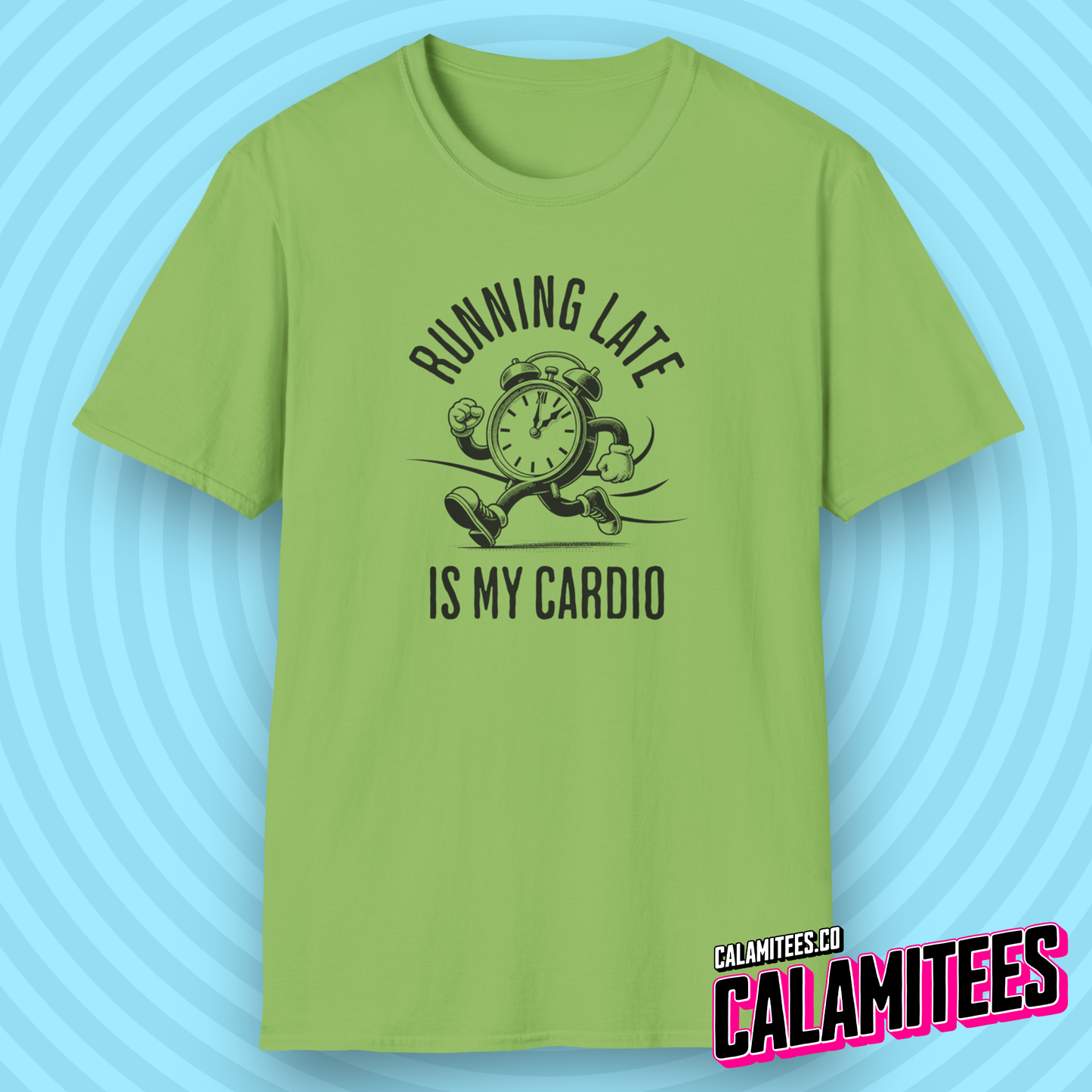 Running Late Is My Cardio T-Shirt