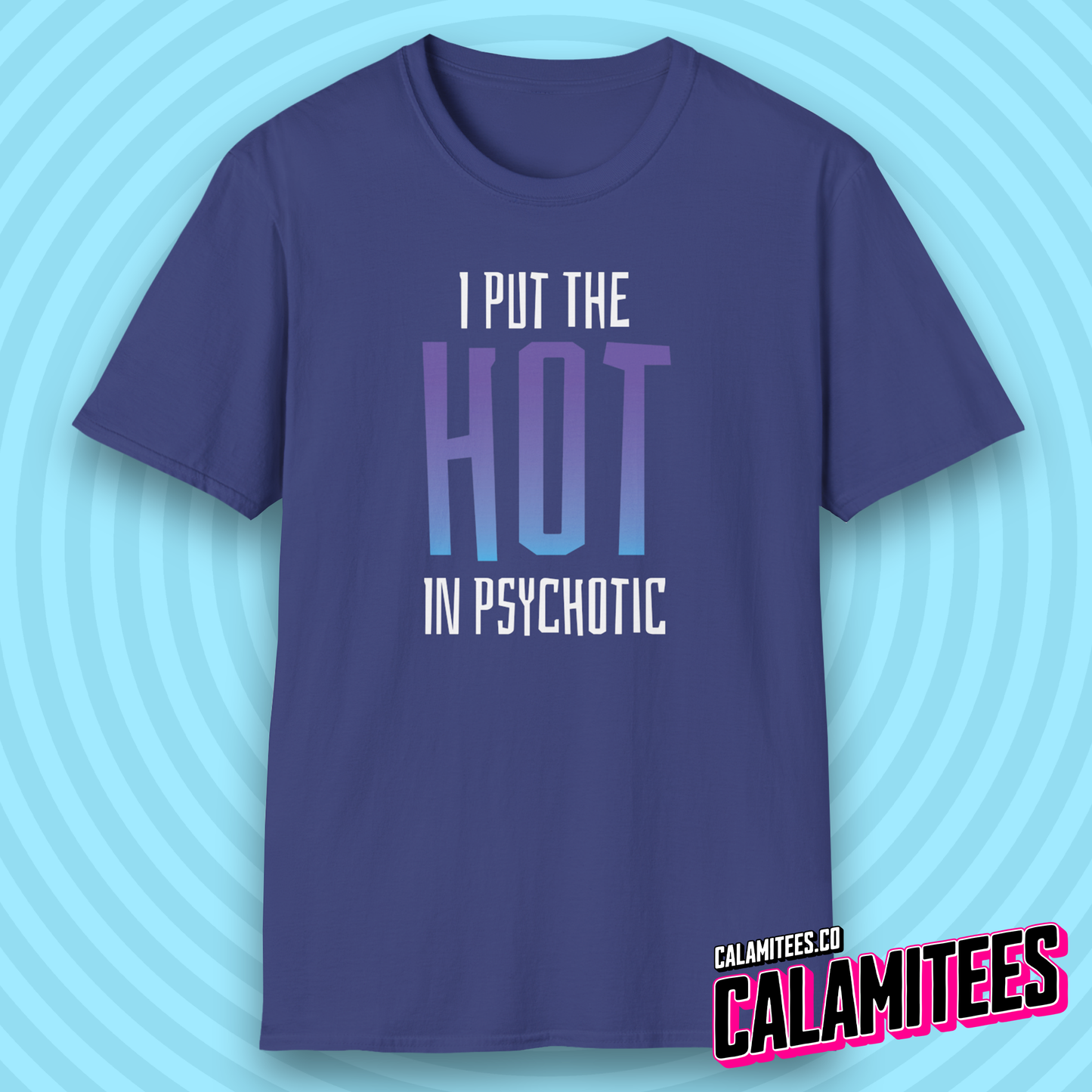 I Put the Hot in Psychotic T-Shirt