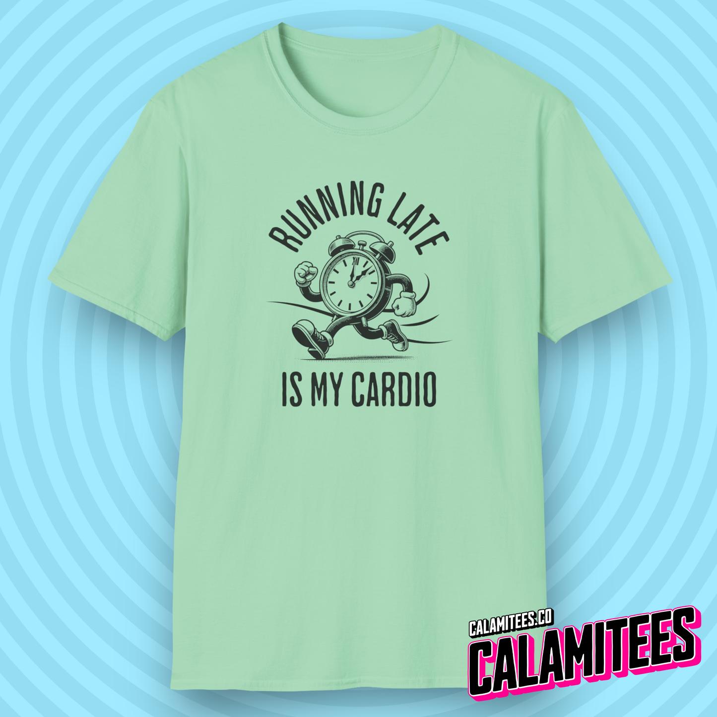 Running Late Is My Cardio T-Shirt