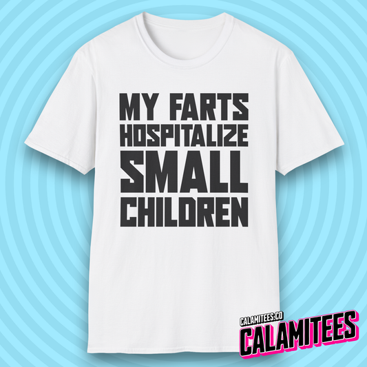 My Farts Hospitalize Small Children Ridiculous Funny T-Shirt