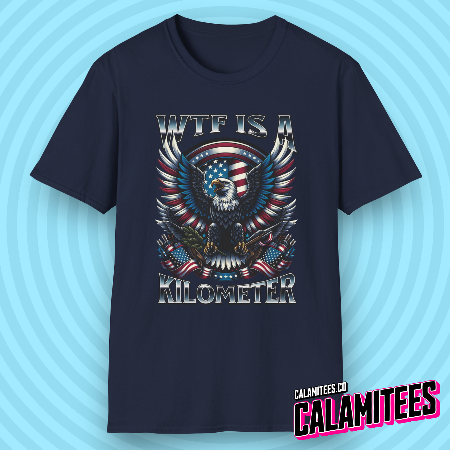 WTF is a Kilometer Patriot Patriotic American Bald Eagle Parody Joke Graphic Tee Murrica Freedom Units USA Funny T-Shirt