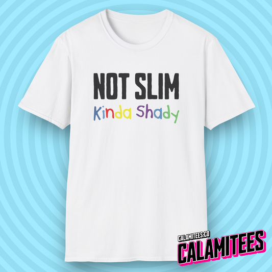 Not Slim Kinda Shady Eminem Style Funny Graphic Tee Sarcastic Text T-Shirt by CALAMITEES.co