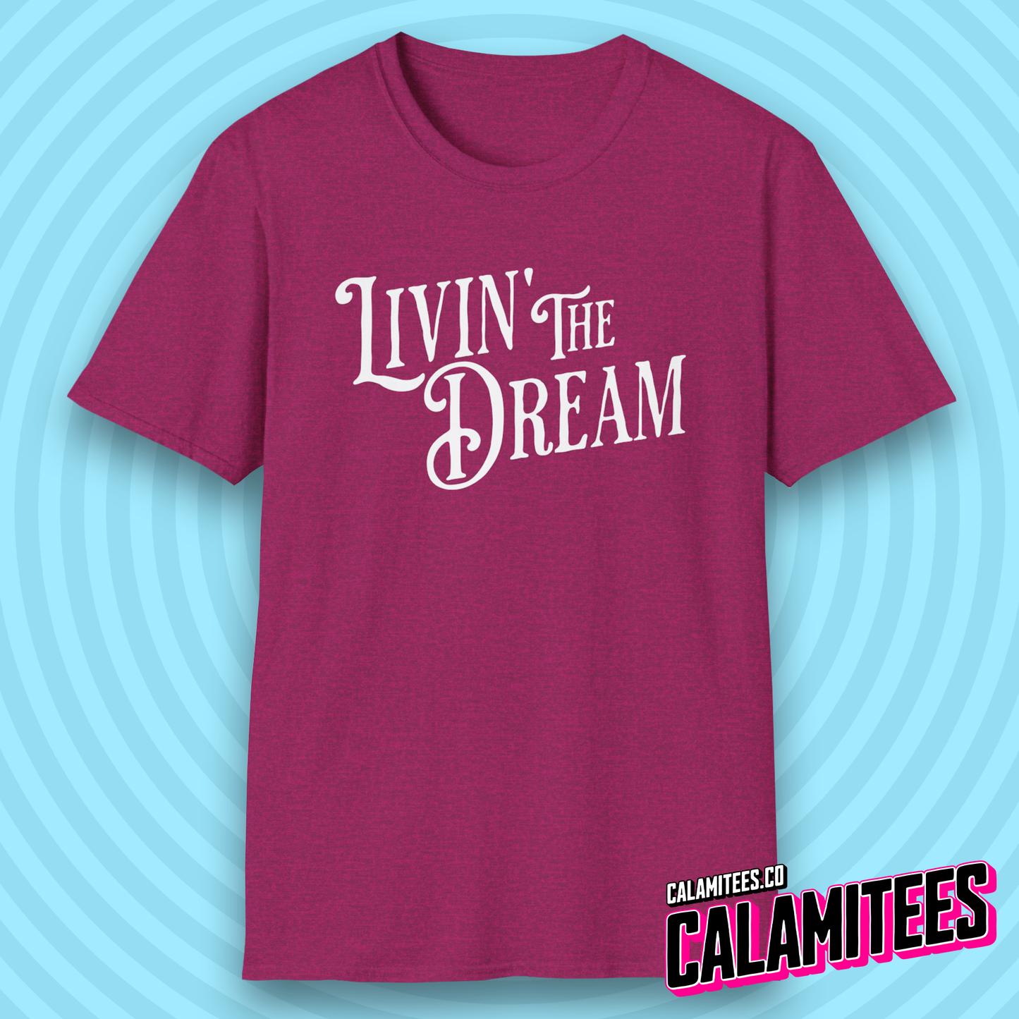 Livin' The Dream / Living the Dream T-Shirt