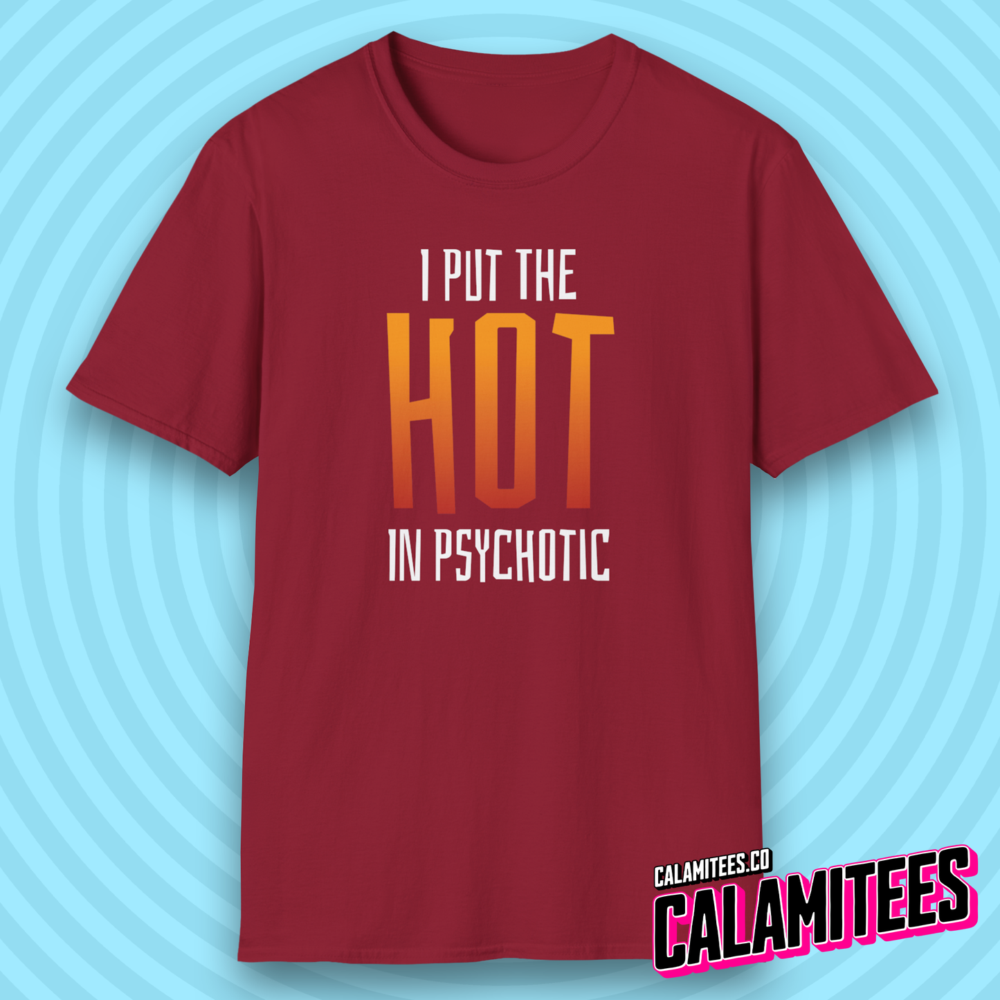 I Put the Hot in Psychotic T-Shirt