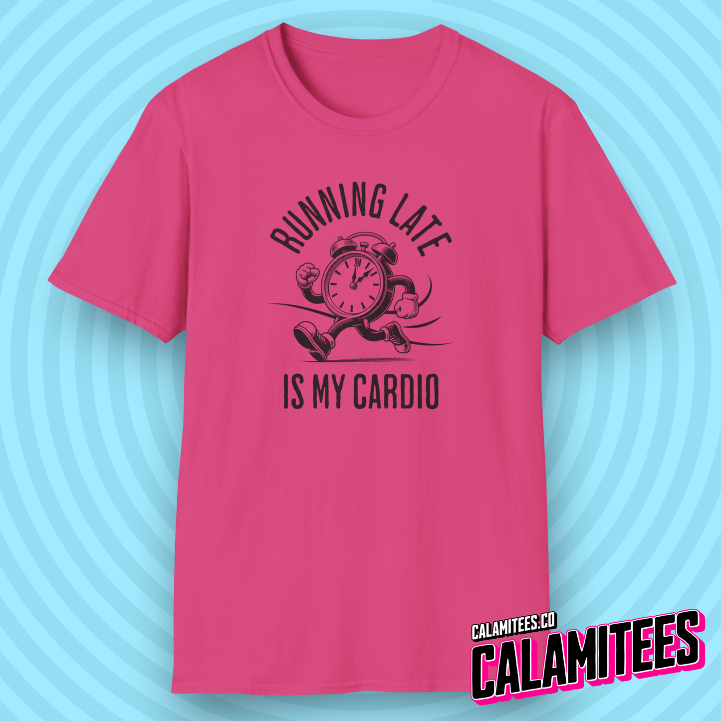 Running Late Is My Cardio T-Shirt