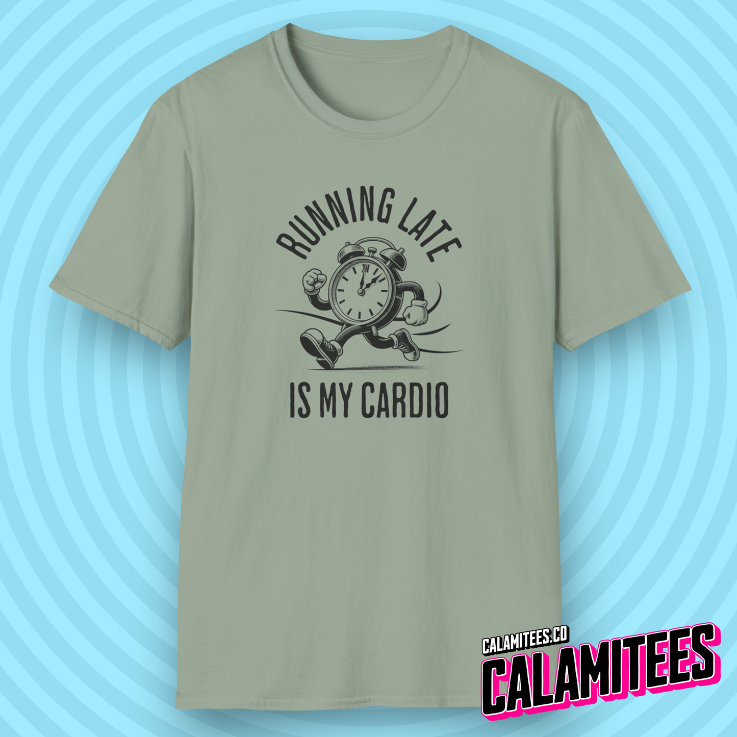 Running Late Is My Cardio T-Shirt