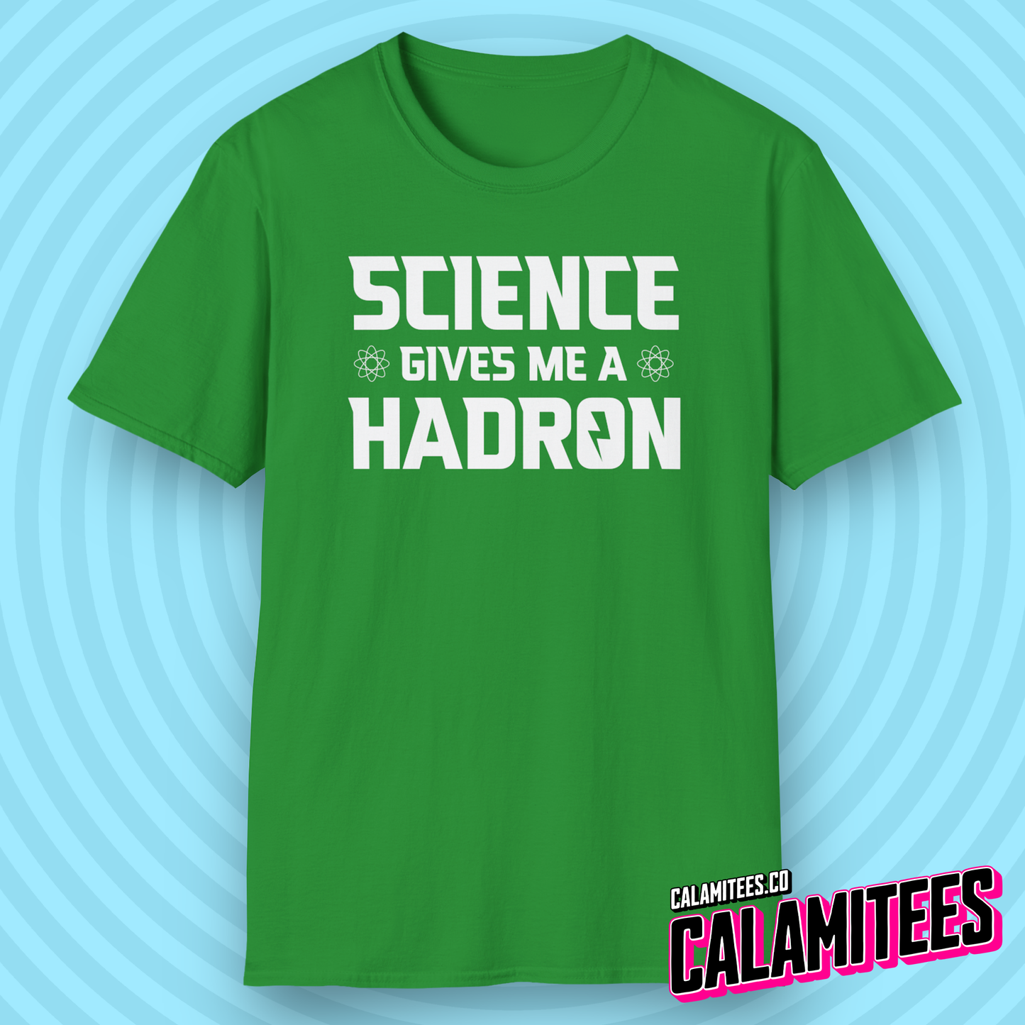 Science Gives Me A Hadron Nerdy Geek Humor T-Shirt