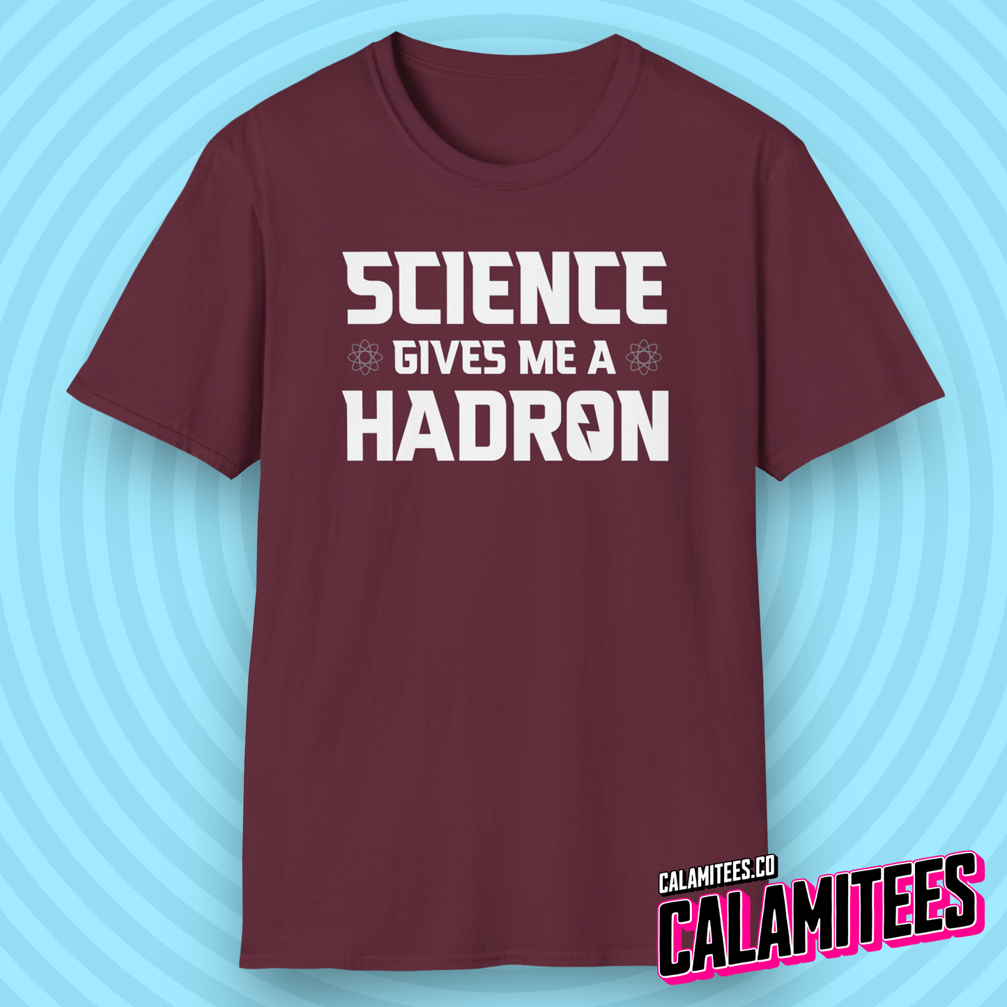 Science Gives Me A Hadron Nerdy Geek Humor T-Shirt