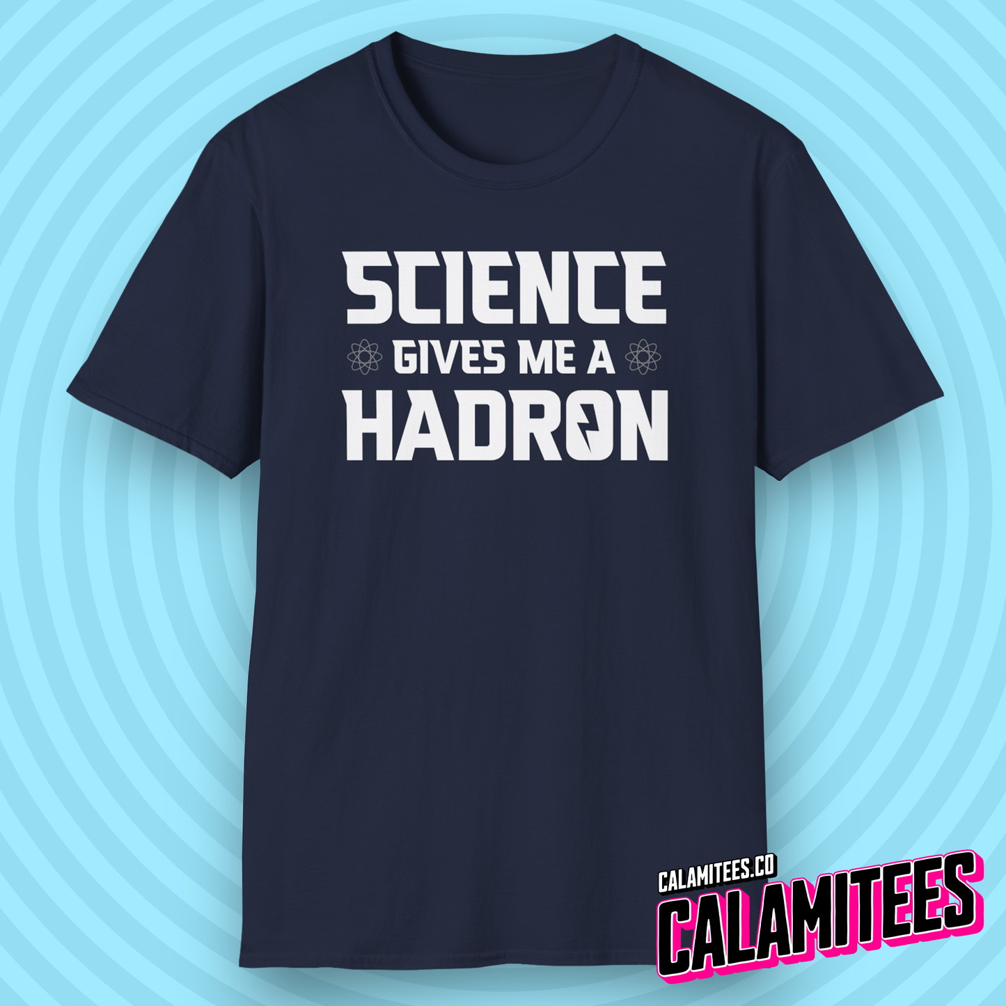 Science Gives Me A Hadron Nerdy Geek Humor T-Shirt