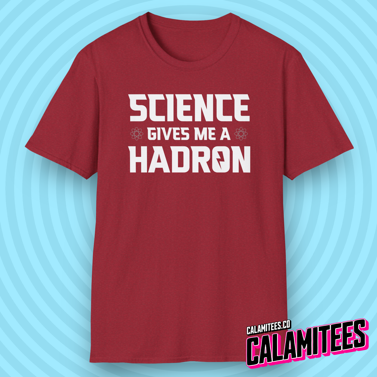Science Gives Me A Hadron Nerdy Geek Humor T-Shirt
