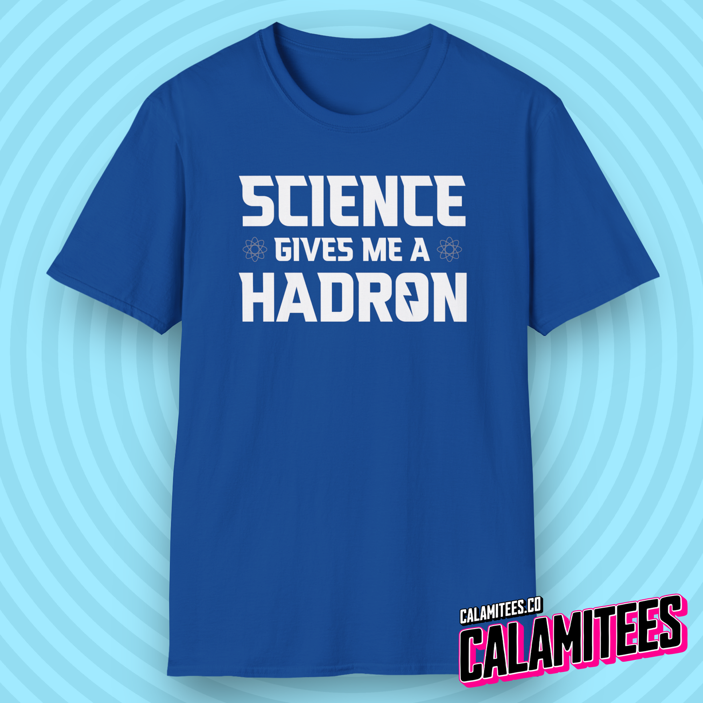Science Gives Me A Hadron Nerdy Geek Humor T-Shirt