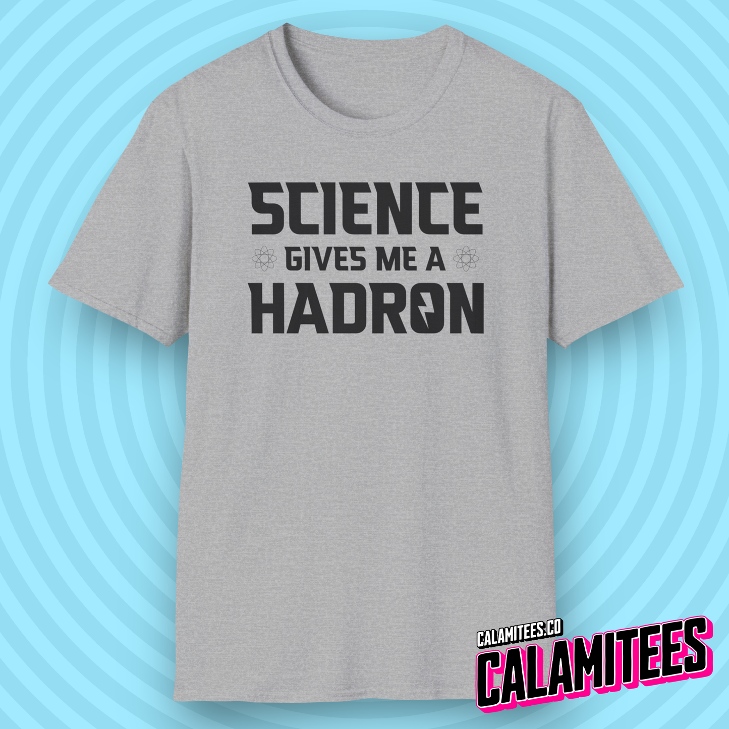 Science Gives Me A Hadron Nerdy Geek Humor T-Shirt