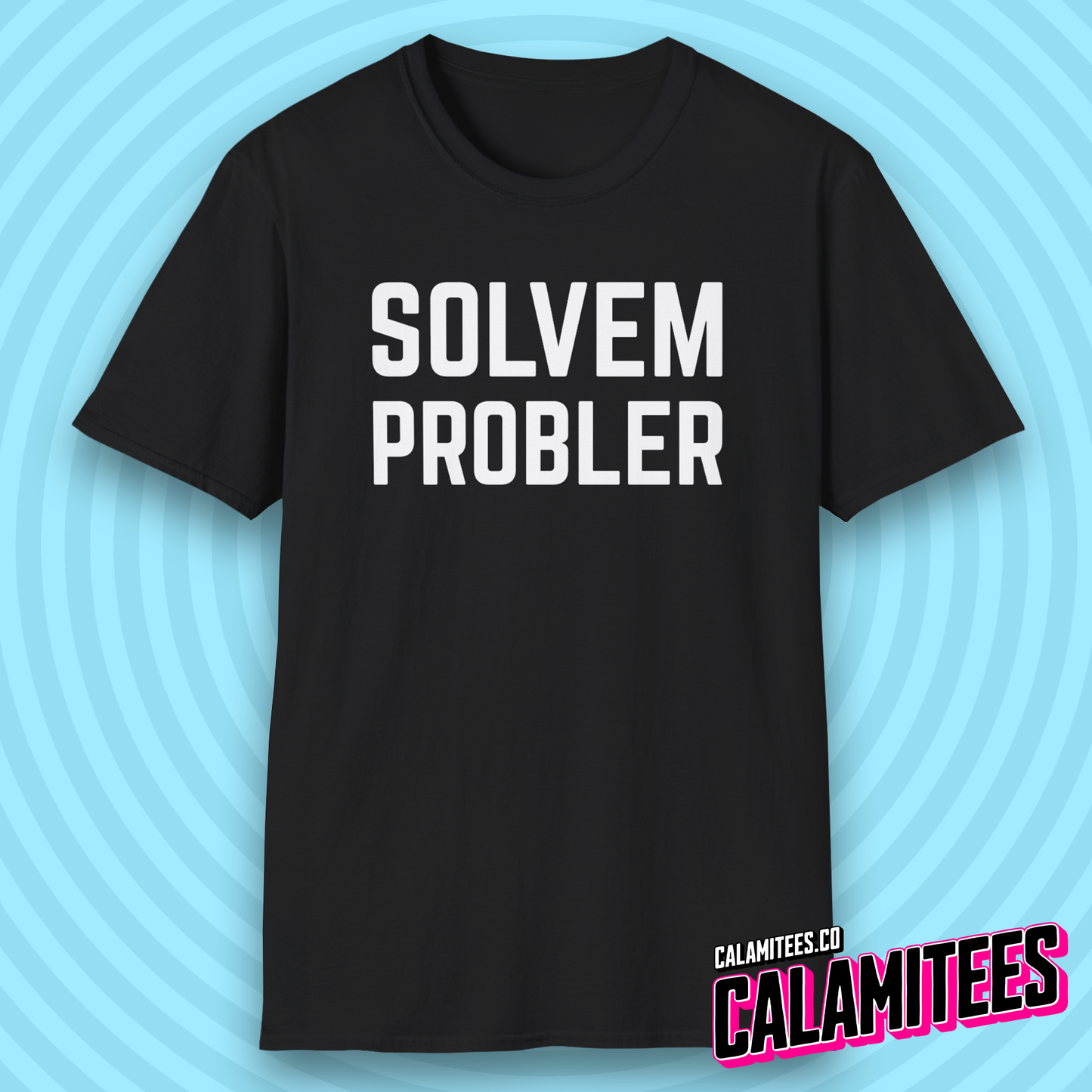 Solvem Probler Sarcastic Misspelled Problem Solver T-Shirt