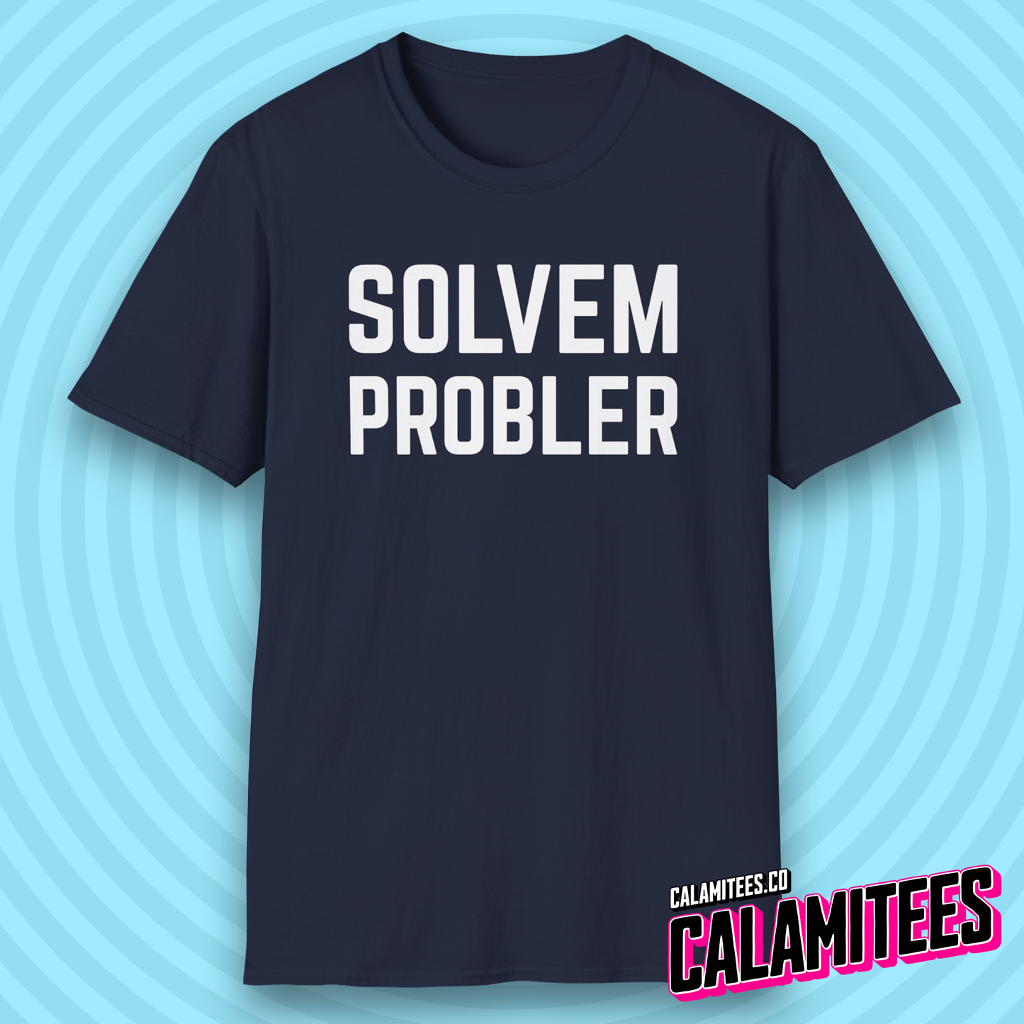 Solvem Probler Sarcastic Misspelled Problem Solver T-Shirt