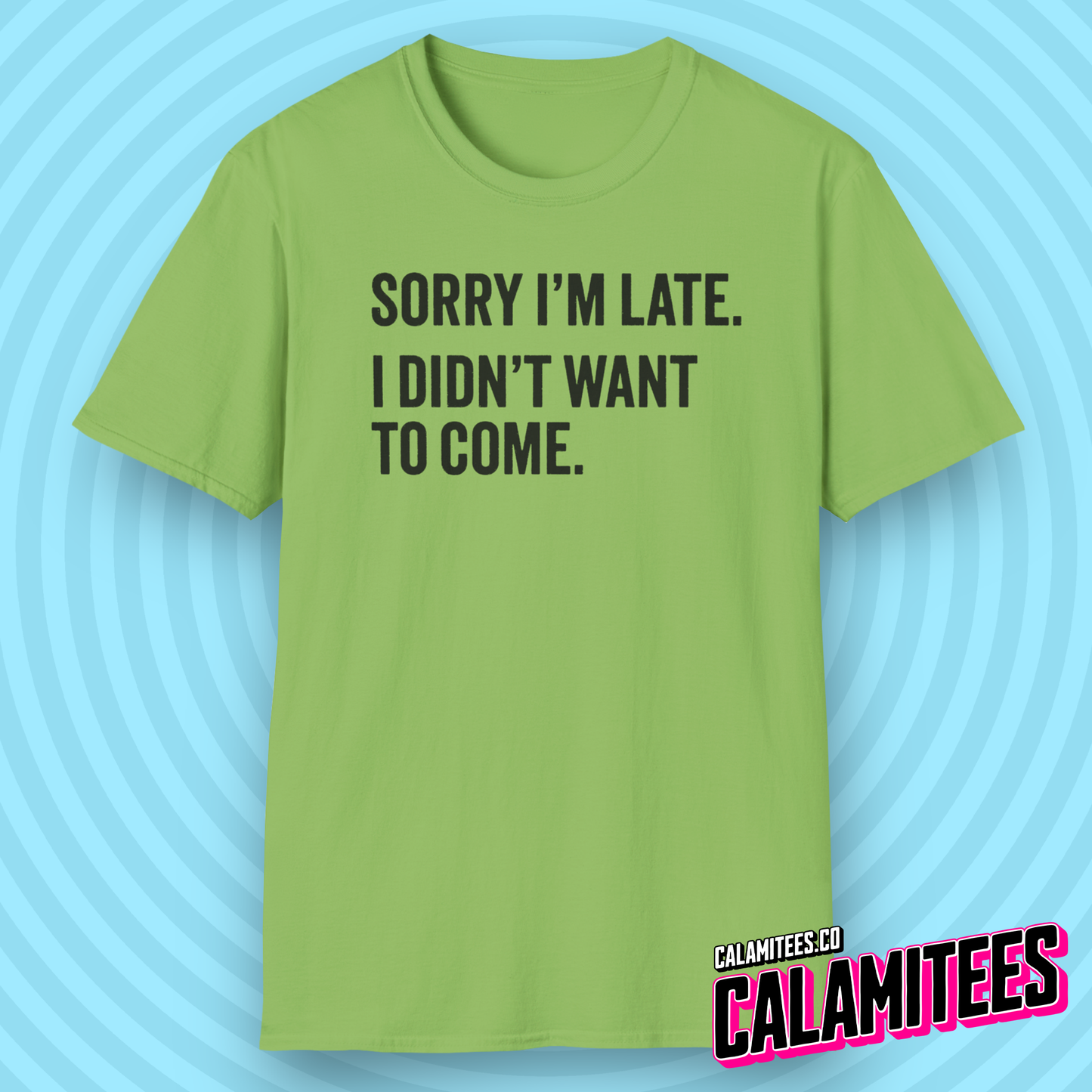 Sorry I'm late I didn't want to come sarcastic graphic tee typographic funny t-shirt