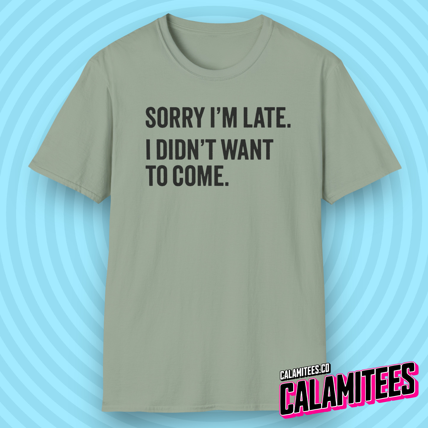 Sorry I'm late I didn't want to come sarcastic graphic tee typographic funny t-shirt