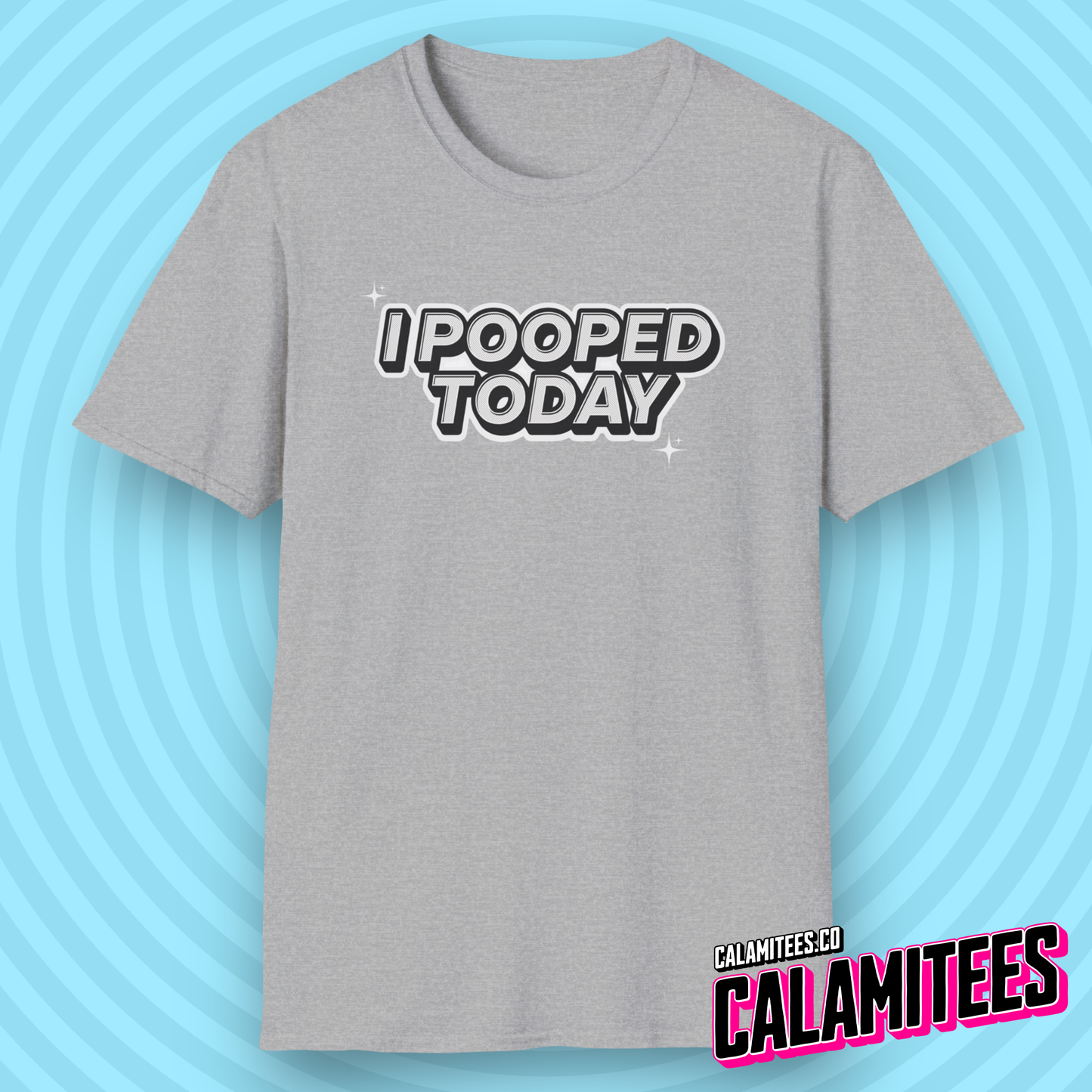 I Pooped Today Funny Typographic Graphic Tee T-Shirt