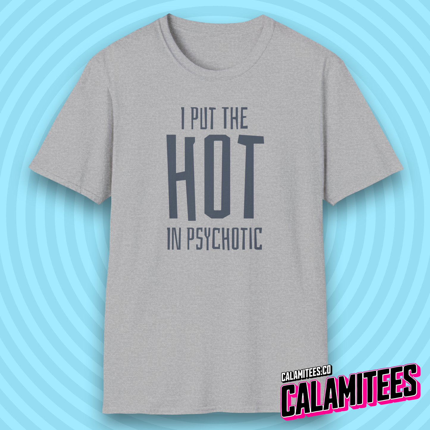 I Put the Hot in Psychotic T-Shirt
