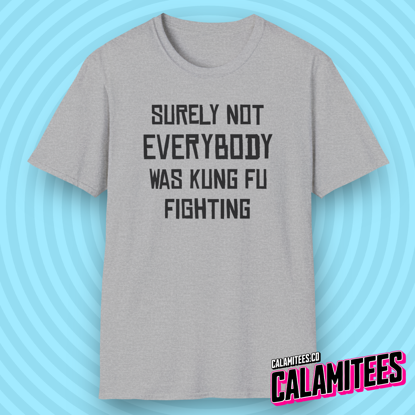 Surely Not Everybody Was Kung Fu Fighting - Funny Joke Graphic Tee T-Shirt