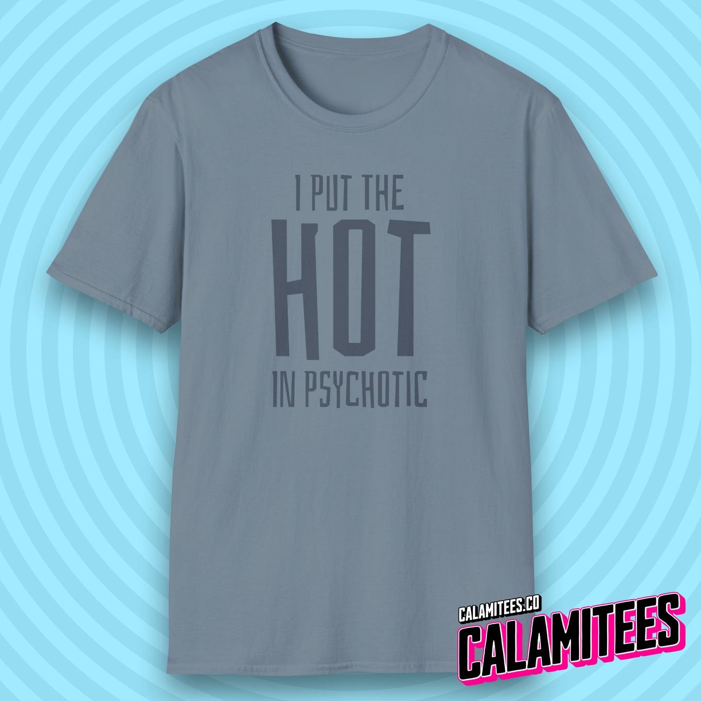 I Put the Hot in Psychotic T-Shirt