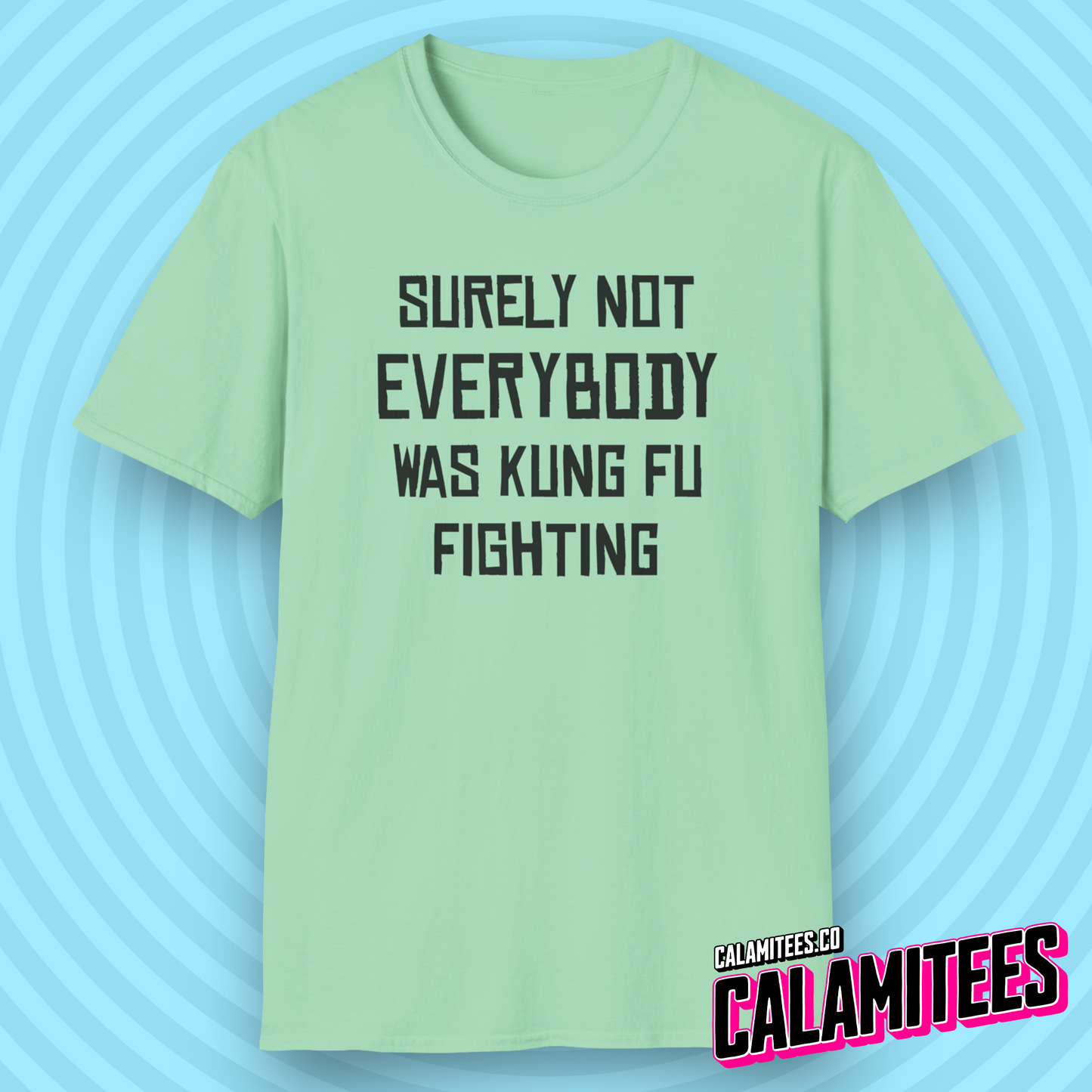 Surely Not Everybody Was Kung Fu Fighting - Funny Kung-Fu T-Shirt