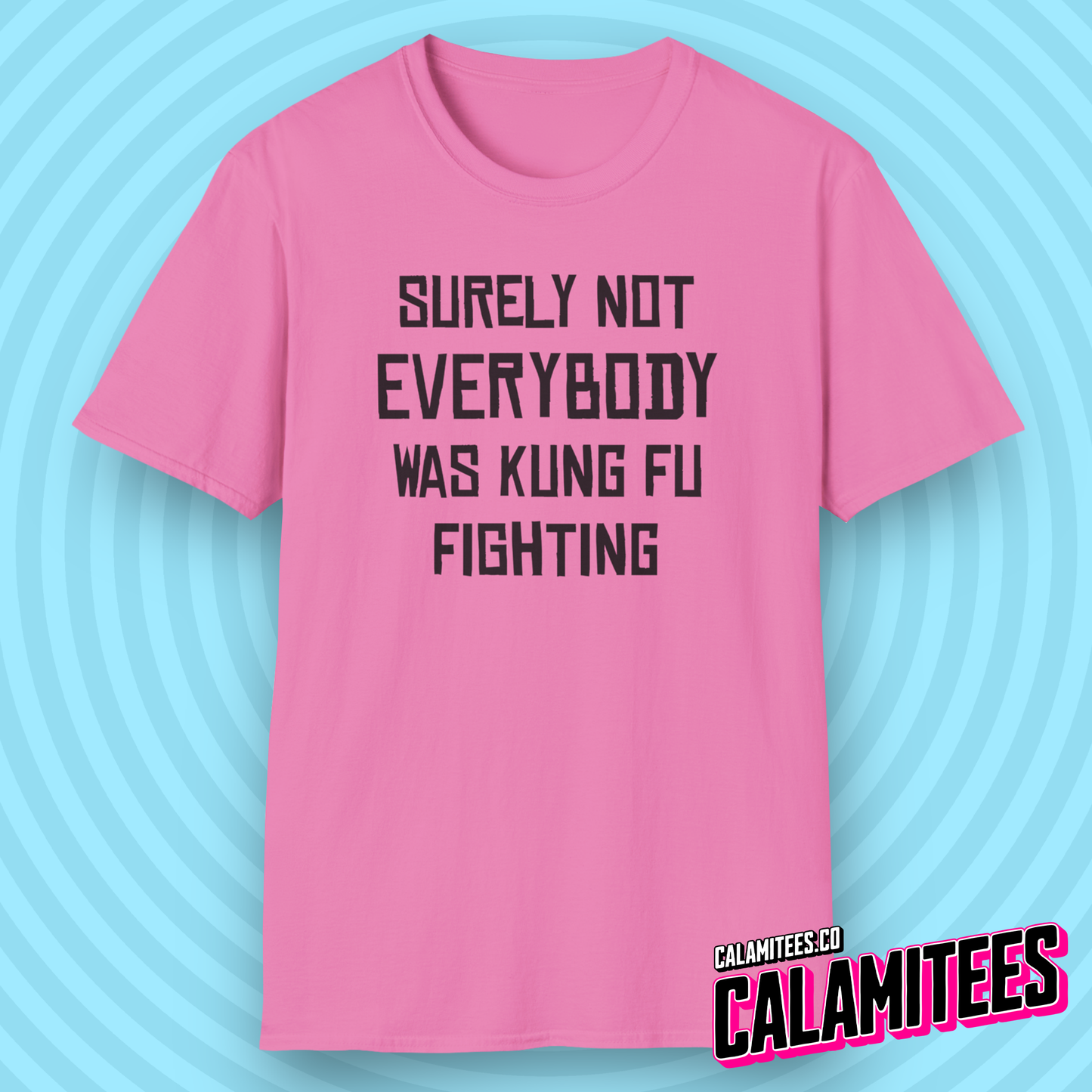Surely Not Everybody Was Kung Fu Fighting - Funny Kung-Fu T-Shirt