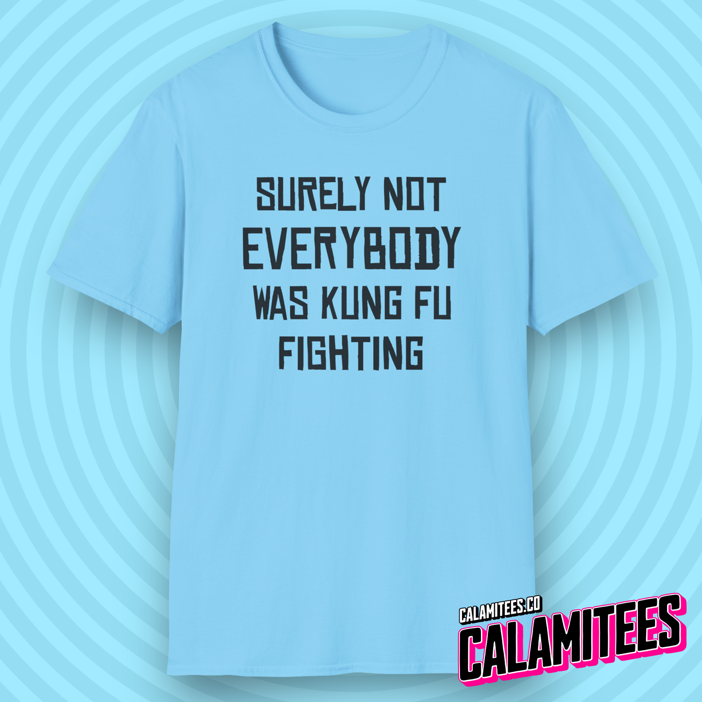 Surely Not Everybody Was Kung Fu Fighting - Funny Kung-Fu T-Shirt