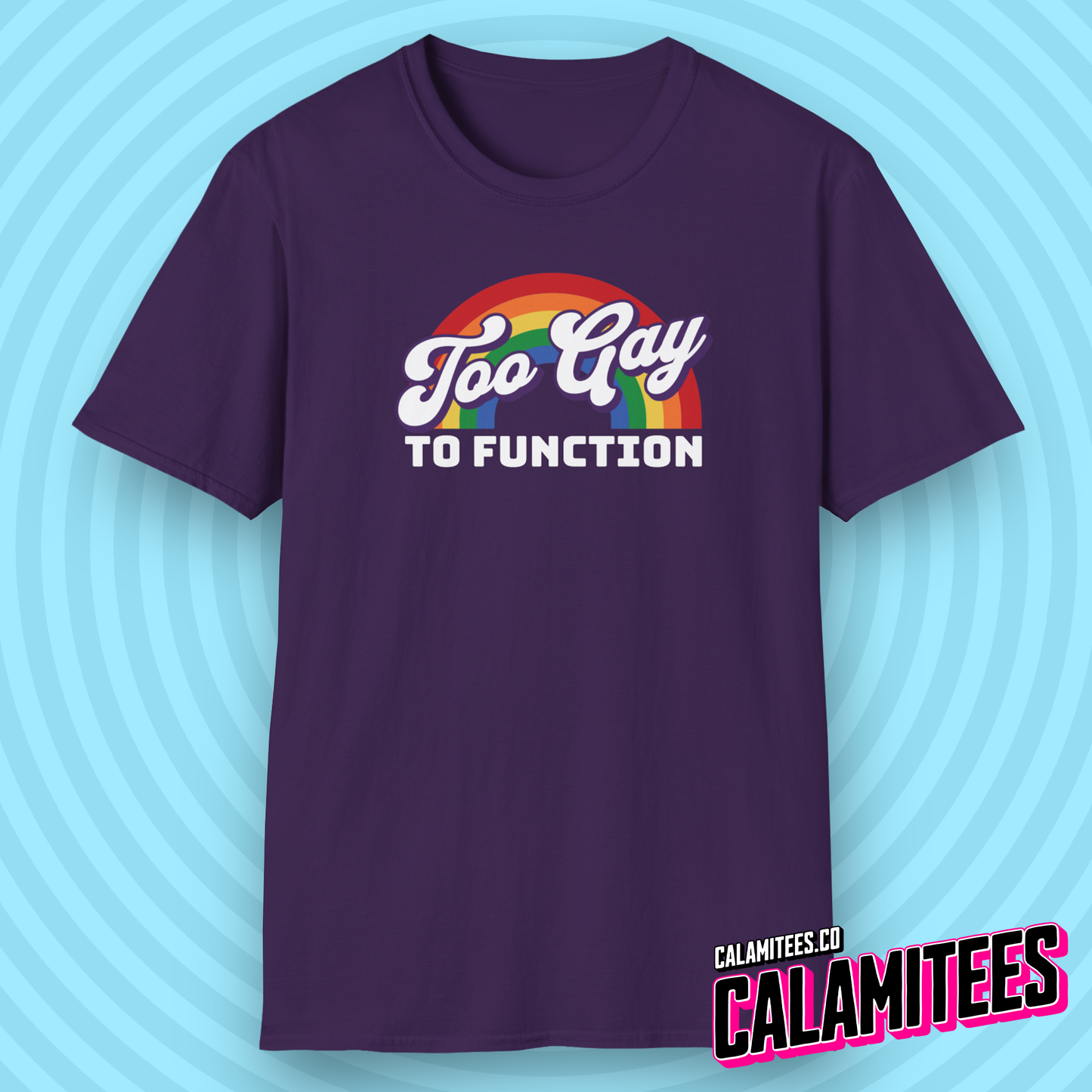 Too Gay to Function Rainbow Slogan Graphic Tee Funny LGBTQ Mean Girls Damian T-Shirt