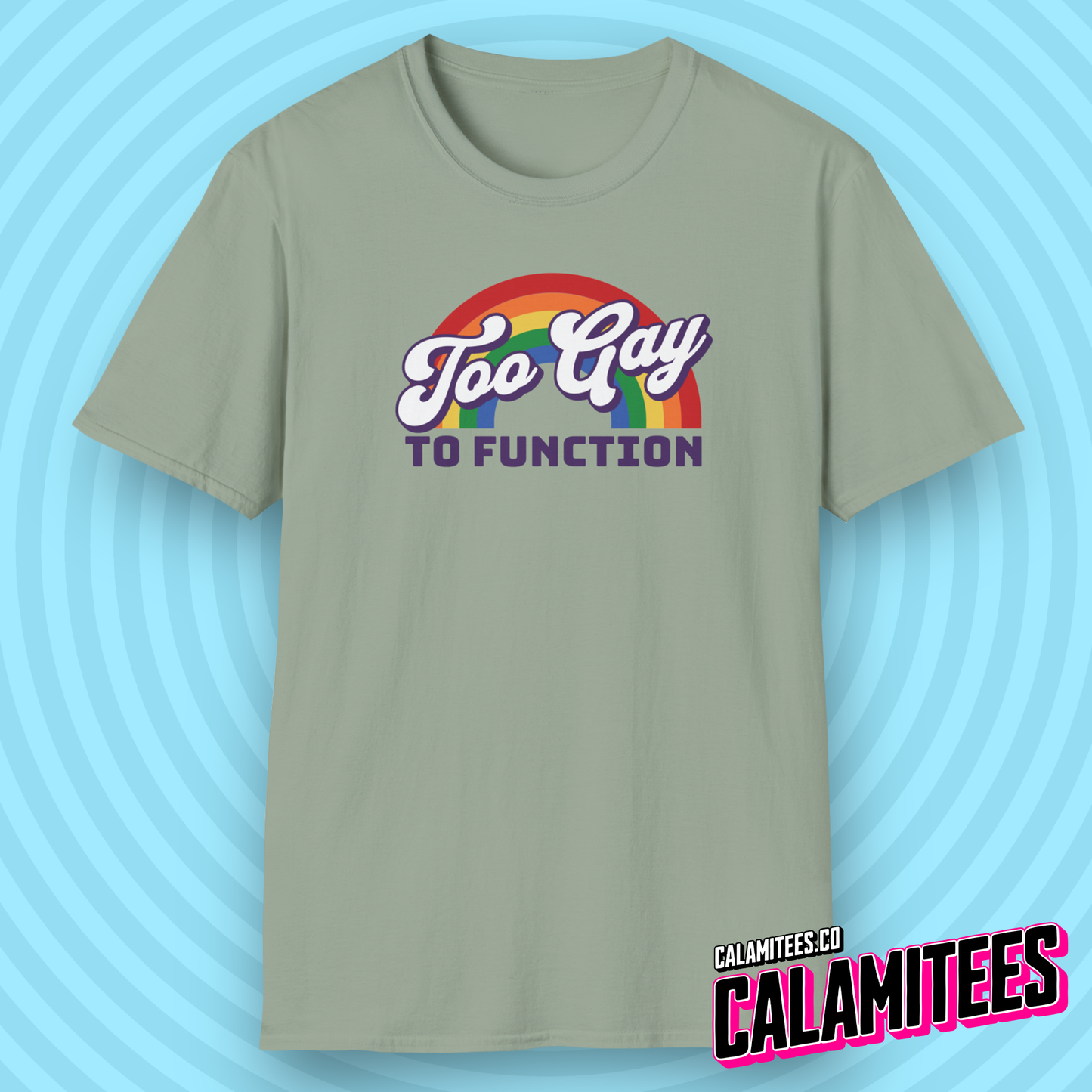 Too Gay to Function Rainbow Slogan Graphic Tee Funny LGBTQ Mean Girls Damian T-Shirt
