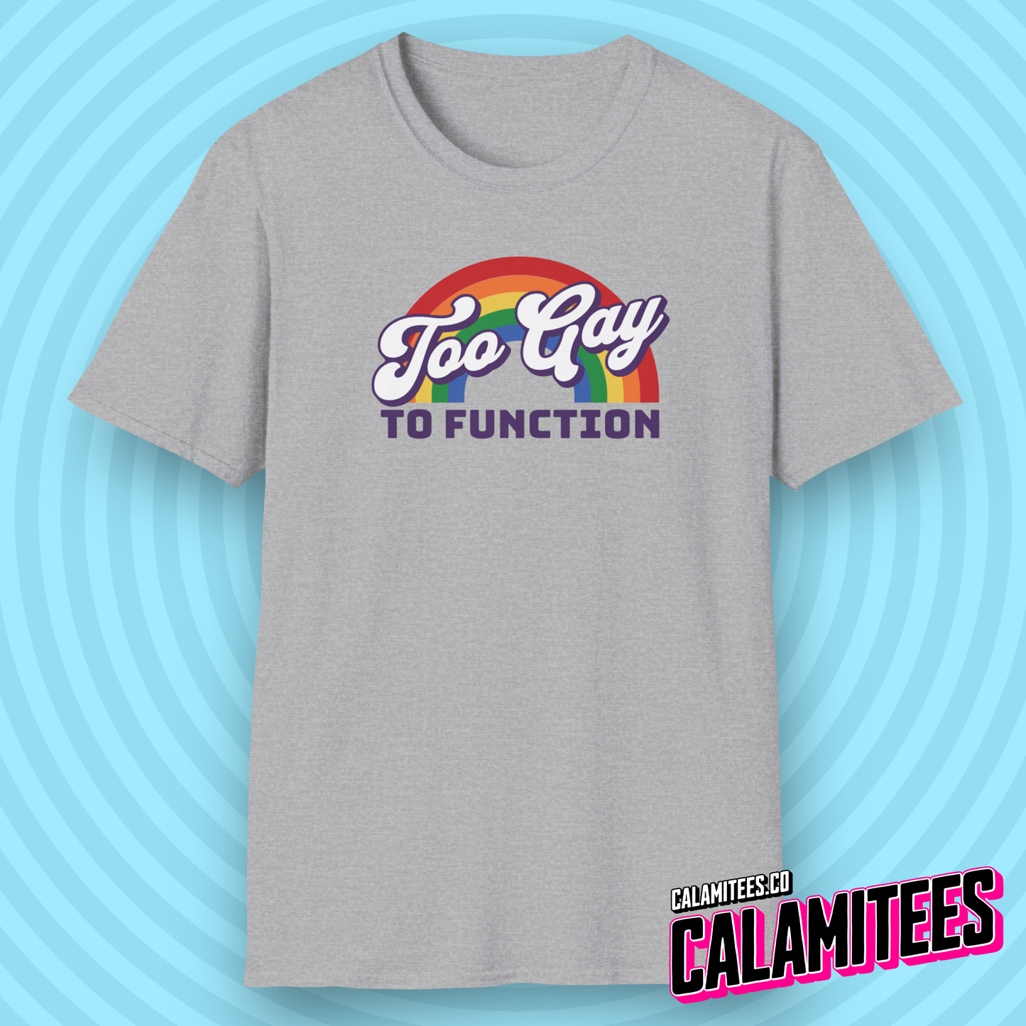 Too Gay to Function Rainbow Slogan Graphic Tee Funny LGBTQ Mean Girls Damian T-Shirt