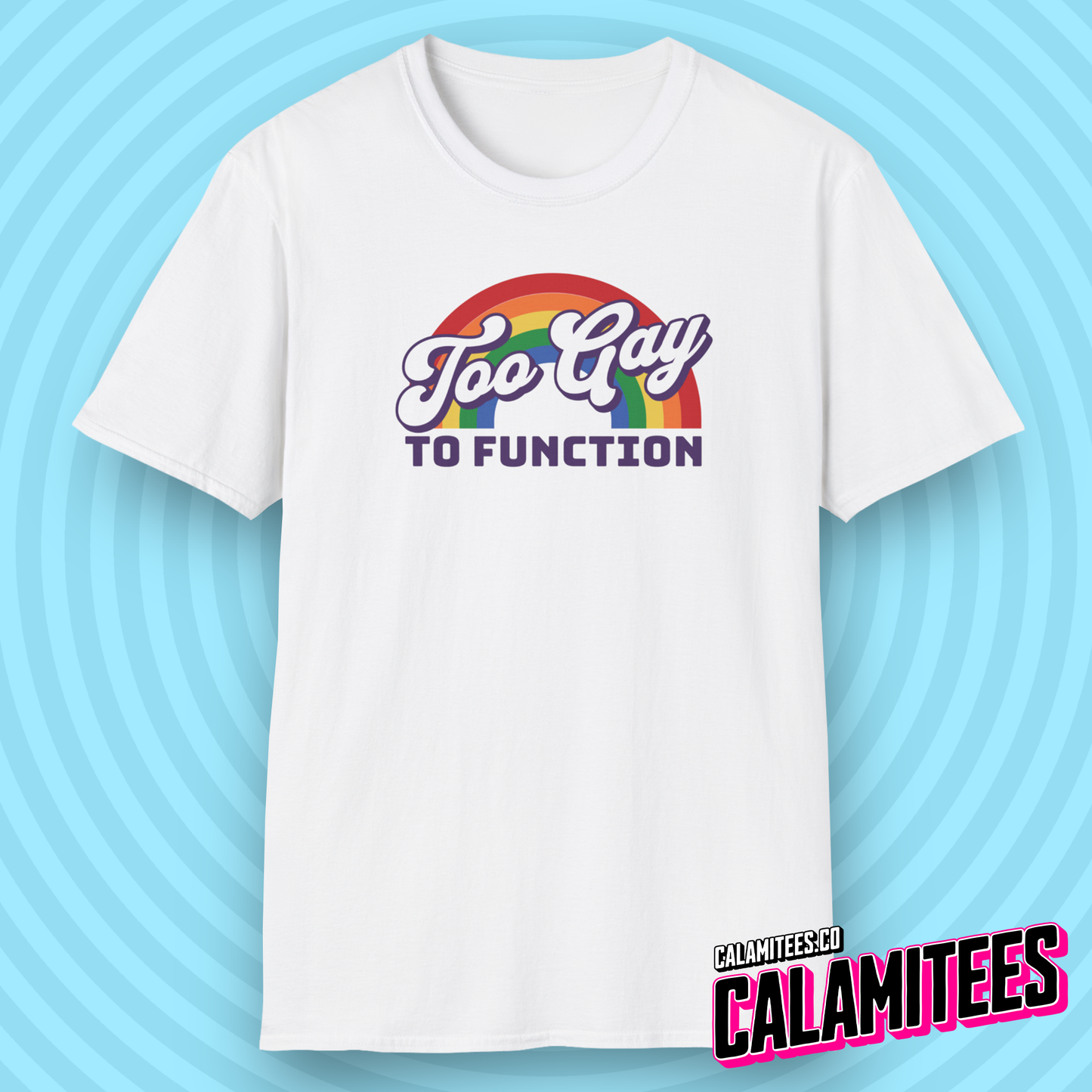 Too Gay to Function Rainbow Slogan Graphic Tee Funny LGBTQ Mean Girls Damian T-Shirt