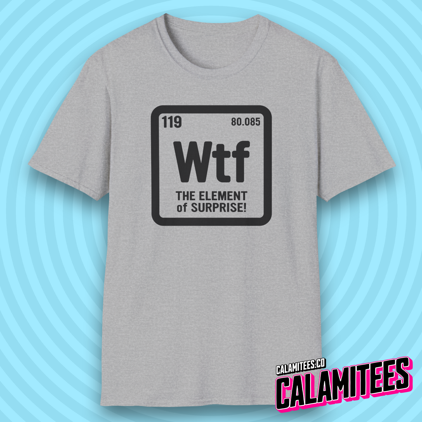 WTF The Element of Surprise! Periodic Table Element Science Geek T-Shirt