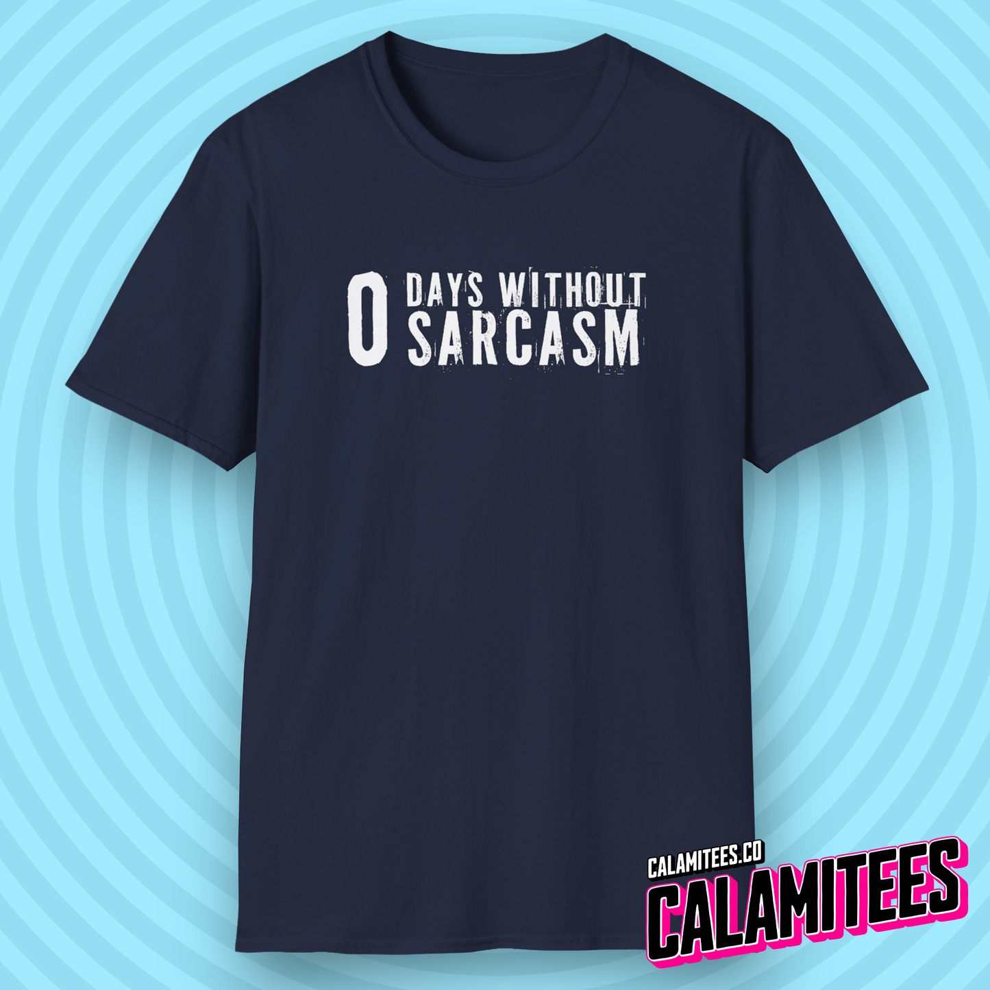 Zero O Days Without Sarcasm Grunge Style Text T-Shirt